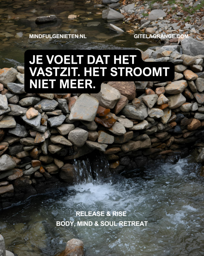 Je voelt dat het vastzit. Het stroomt niet meer.